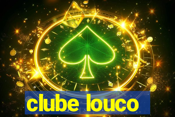 clube louco